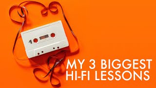 My 3 BIGGEST HiFi Lessons  Advice for Beginner Audiophiles [upl. by Sallad325]