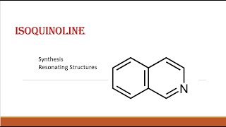 Isoquinoline  Synthesis and Resonating Structures [upl. by Hollander156]