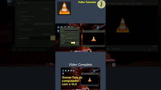 Como gravar a tela do Computador com o VLC media player [upl. by Mace33]