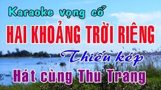 Karaoke vọng cổ HAI KHOẢNG TRỜI RIÊNG  THIẾU KÉP Hát cùng Thu Trang [upl. by Kroy]