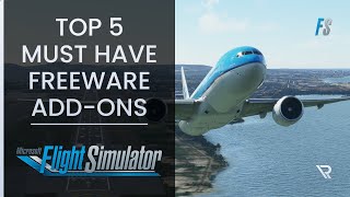 MSFS TOP 5 MUST HAVE FREEWARE ADDONS for Microsoft Flight Simulator [upl. by Schoenburg200]