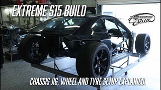 Extreme S15 Build  Chassis JIG Tyre and Wheel setup explained [upl. by Yrret]