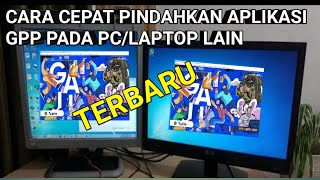 Cara Cepat Pindahkan Aplikasi GPP 2022 pada PC Laptop Baru [upl. by Oriaj]