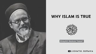 Why Islam is True  Shaykh Hamza Yusuf [upl. by Casta]