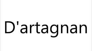 How to Pronounce Dartagnan [upl. by Jacquelin]