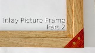 How To Make An Inlay Picture Frame Part 2  SE Woodwork [upl. by Charlet802]