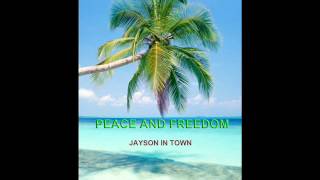 jayson in town PEACE AND FREEDOM [upl. by Shela]