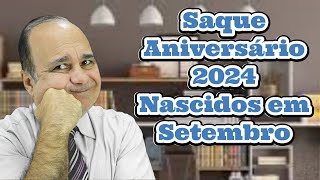 Saque Aniversário 2024 Nascidos em Setembro [upl. by Yesteb632]