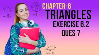 Class 10 Chapter 6 Triangles । Exercise 62 Ques 7 । Triangles । NCERT [upl. by Renaldo]