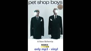 Pet Shop Boys  A New Bohemia PSB HQ WORKING REMIX master [upl. by Hpseoj]