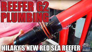 Red Sea Aquarium PLUMBING  Hilarys New RED SEA Reefer [upl. by Lleraj537]