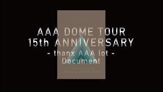 AAA  「AAA DOME TOUR 15th ANNIVERSARY thanx AAA lot Document」Digest [upl. by Saffren]