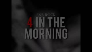 Pnb rock 4 in the morning lyrics [upl. by Dnilazor]