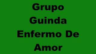 Grupo Guinda  Enfermo De Amor [upl. by Magbie669]