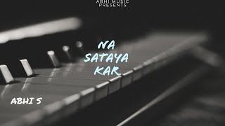 Na Sataya Kar official Audio Abhi S  latest punjabi Romantic song 2022 [upl. by Attehcram445]