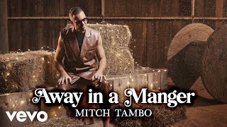 Mitch Tambo  Away in a Manger Visualiser [upl. by Aisayt]