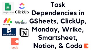 Task dependencies amp durations in Google Sheets ClickUp Monday Wrike SmartSheet Notion and Coda [upl. by Aerdnad]