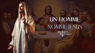 Secrets dHistoire  Un homme nommé Jésus [upl. by Terri]