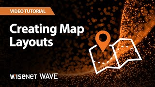 Wisenet WAVE Creating Map Layouts [upl. by Nitniuq]