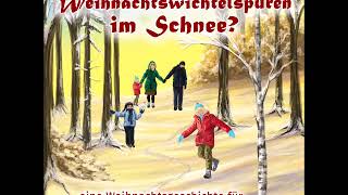 Weihnachtsgeschichte für Kinder Weihnachtswichtelspuren im Schnee [upl. by Auqinot]