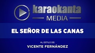 Karaokanta  Vicente Fernández  El señor de las canas [upl. by Edora]