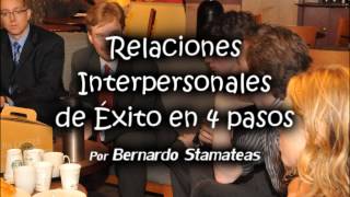 Relaciones Interpersonales de Éxito en 4 pasos  Por Bernardo Stamateas [upl. by Enileoj693]