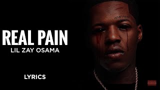 Lil Zay Osama  Real Pain LYRICS [upl. by Enirehtacyram]