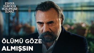 Ölümü göze almış adamsın  Eşkıya Dünyaya Hükümdar Olmaz 151 Bölüm [upl. by Aifoz]