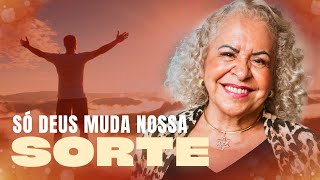 SÓ DEUS MUDA NOSSA SORTE  PASTORA TÂNIA TEREZA [upl. by Maggie]