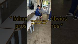 Falando coisas óbvias pros meus alunos 👀😂 professora escola alunos humor shorts [upl. by Ilario]