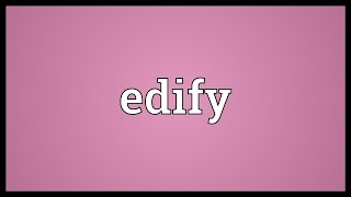 Edify Meaning [upl. by Araed]