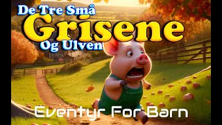 De Tre Små Grisene og Ulven 🐷🐺  Eventyr For Barn Med Bilder og Tekst  Barneforlaget [upl. by Nnaarat268]