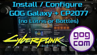 Steam Deck Install and Configure GOG Galaxy  Cyberpunk 2077 No Lutris or Bottles [upl. by Saduj]