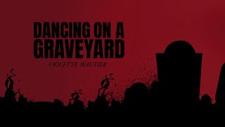 Violette Wautier  DANCING ON A GRAVEYARD Official Lyric Video [upl. by Ogata]