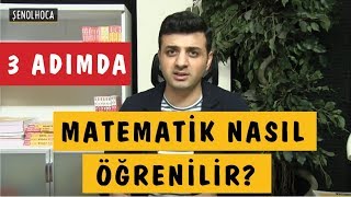 3 Adımda MATEMATİK NASIL ÖĞRENİLİR  ŞENOL HOCA [upl. by Kwang378]