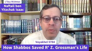 Vayakhel How Shabbos Saved R Z Grossmans Life [upl. by Hardin]