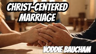 Voddie Baucham Biblical Marriage Building a ChristCentered [upl. by Ennovyhc]