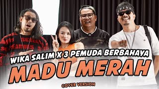 Wika Salim X 3 Pemuda Berbahaya  Madu Merah  Secangkir Madu Merah [upl. by Anayad205]