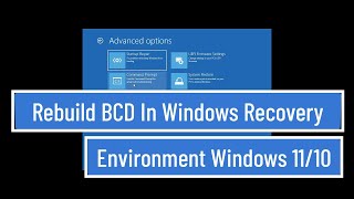 Rebuild BCD In Windows Recovery Environment Windows 11  10 [upl. by Accber]