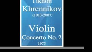 Tikhon Khrennikov 19132007  Violin Concerto No 2 1975 [upl. by Latin]