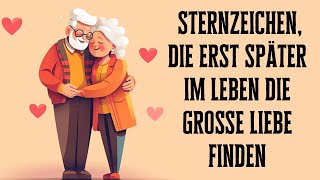 Sternzeichen die erst später im Leben die große Liebe finden [upl. by Beilul218]