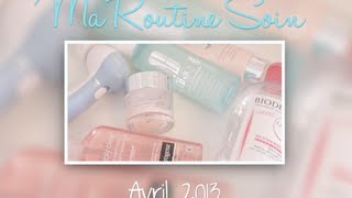 ♡SOIN Ma Routine Soin du Moment Avril 2013 [upl. by Aguste606]