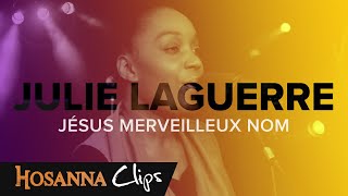 Jésus merveilleux nom  Hosanna clips  Julie Laguerre [upl. by Zeculon]