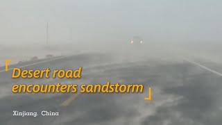 Desert highway in Xinjiang encounters sandstorm [upl. by Olympia]