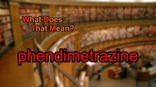 What does phendimetrazine mean [upl. by Hazlett]