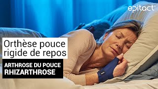 Rhizarthrose  Orthèse Pouce Rigide de Repos Nuit  EPITACT [upl. by Schoening]