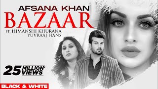 Bazaar Official BampW Video  Afsana Khan Ft Himanshi Khurana  Yuvraj Hans  Gold Boy New Song2020 [upl. by Boot917]