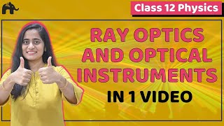 Ray Optics amp Optical Instruments  Class 12 Physics  NCERT Chapter 9  CBSE NEET JEE  One Shot [upl. by Kenn39]