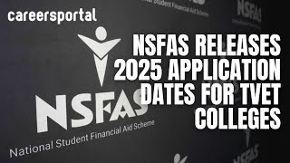 NSFAS 2025 Application Dates For TVET Colleges Released  Careers Portal [upl. by Zigrang734]