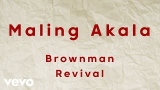 Brownman Revival  Maling Akala Lyric Video [upl. by Hewett]